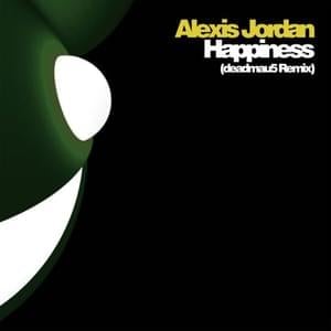 Happiness (deadmau5 Remix) - Alexis Jordan (Ft. ​deadmau5)