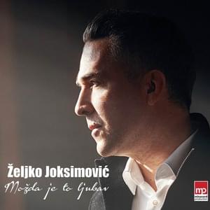 Možda je to ljubav - Željko Joksimović