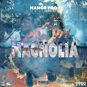 Magnolia - Mango Foo (Ft. 21 Lil Harold)