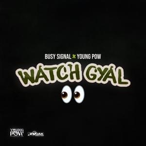 Watch Gyal - Busy Signal & Young Pow