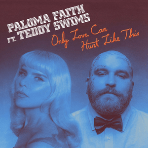 Only Love Can Hurt Like This (Reissue) - Paloma Faith & Teddy Swims