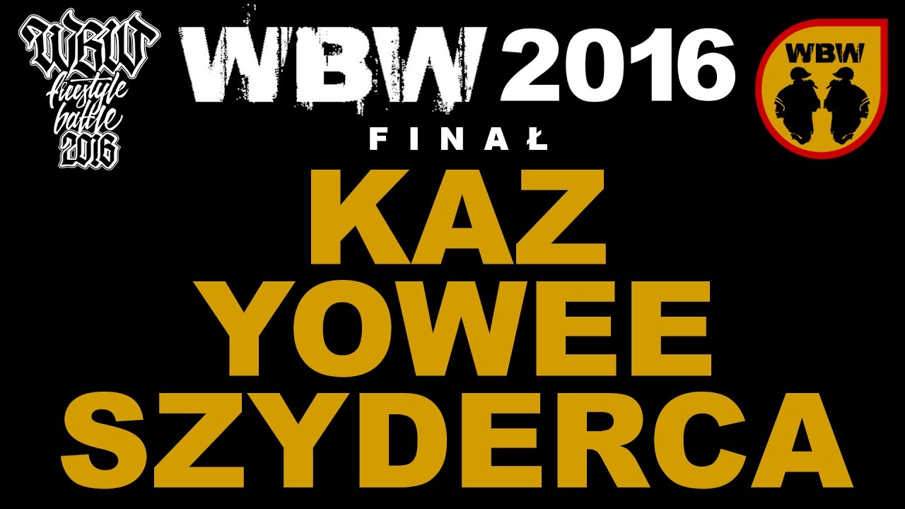 Finał 2016, grupa A: Dogrywka: Yowee vs Kaz vs Szyderca - WBW (Ft. Kaz (POL), Szyderca & Yowee)