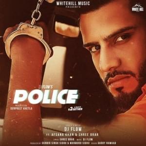 Police - DJ Flow (Ft. Afsana Khan & Shree Brar)