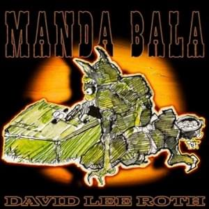 MANDA BALA.. - David Lee Roth