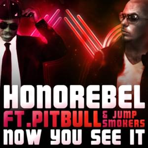 Now You See It - Honorebel (Ft. Jump Smokers & Pitbull)