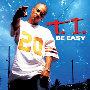 Be Easy - T.I.