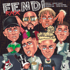 FENDI (Remix) - Kris R, Harry Nach & Pekeño 77 (Ft. Franux BB, Pekeño 77, Totoy El Frio & Yung Sarria)