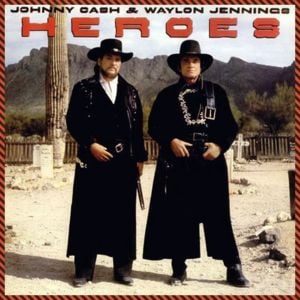 Heroes - Waylon Jennings & Johnny Cash