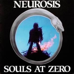 Souls at Zero - Neurosis