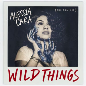 Wild Things (Young Bombs Remix) - Alessia Cara (Ft. G-Eazy)