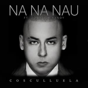 Na Na Nau (Remix) - Cosculluela (Ft. Jowell & Randy)