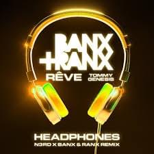 Headphones (N3RD Remix) - Banx & Ranx & Rêve (Ft. N3RD & Tommy Genesis)