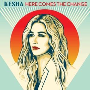 Here Comes the Change - Kesha