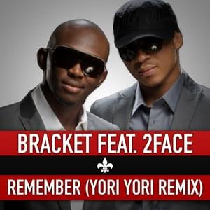 Remember (Yori Yori Remix) - Bracket (NGA) (Ft. 2Baba)