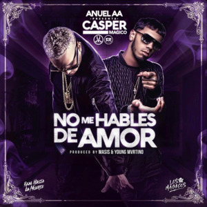 No Me Hables De Amor - Casper Mágico (Ft. Anuel AA)