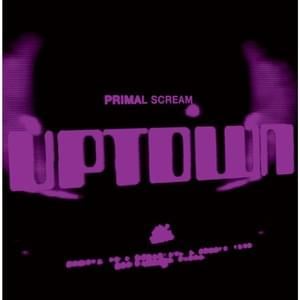 Uptown - Primal Scream