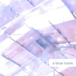 Evergreen . - ​a blue room (Ft. ​ellie, John Michael Young & ​mixed matches)