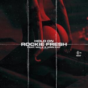 Hold On - Rockie Fresh (Ft. Arin Ray & Wale)