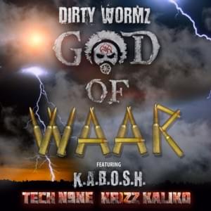 God of Waar - Dirty Wormz (Ft. K.A.B.O.S.H., Krizz Kaliko & Tech N9ne)