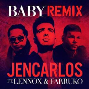 Baby (Remix) - Jencarlos (Ft. Farruko & Lennox)