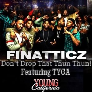 Don’t Drop That Thun Thun (Remix) - Finatticz (Ft. Tyga)