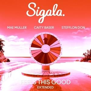 Feels This Good (Extended) - Sigala, Mae Muller & Caity Baser (Ft. Stefflon Don)