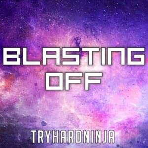 Blasting Off - TryHardNinja