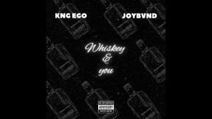 Whiskey and You - Kng ego (Ft. JOYBVND)