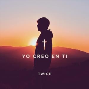 Yo Creo en Ti - Twice Música