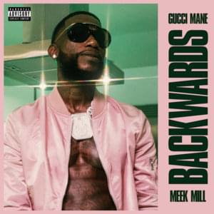 Backwards - Gucci Mane (Ft. Meek Mill)