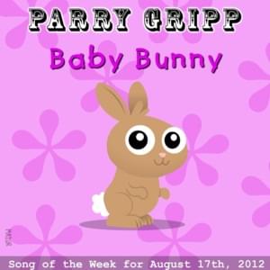 Baby Bunny - Parry Gripp