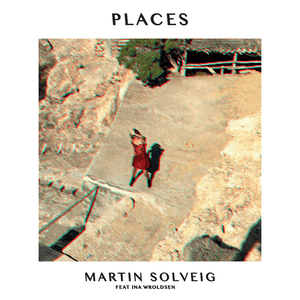 Places - Martin Solveig (Ft. Ina Wroldsen)