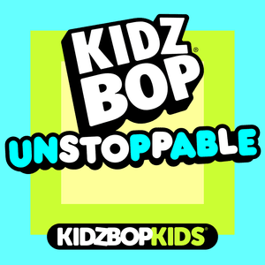 Unstoppable - KIDZ BOP Kids