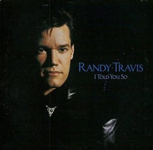 I Told You So - Randy Travis