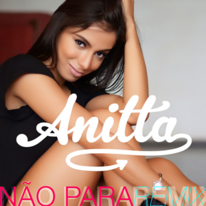 Não Para (DeepLick Remix) - Anitta