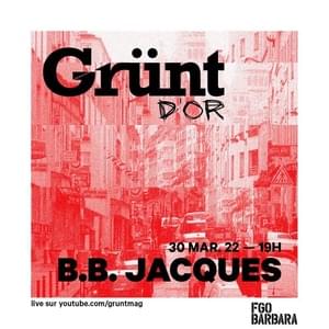 Grünt d’Or #31 - Grünt (Ft. B.B. Jacques)