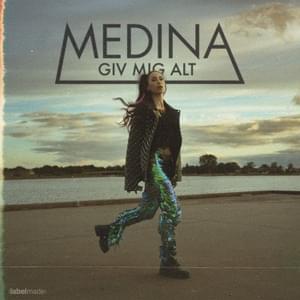 Giv Mig Alt - Medina (DNK)