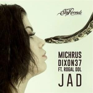 Jad - Michrus Dixon37 (Ft. Rogal DDL)