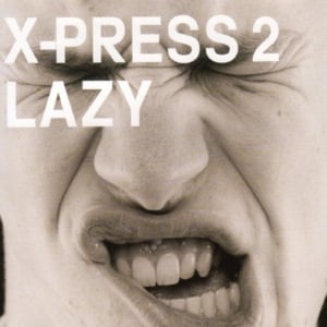 Lazy - X-Press 2 (Ft. David Byrne)