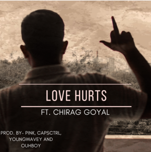 Love Hurts Title Track - Chirag Goyal (Ft. Chirag Goyal)