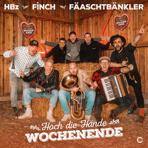 Hoch die Hände Wochenende - HBz, FiNCH & Fäaschtbänkler