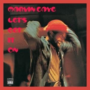 Let’s Get it On (Single Version) - Marvin Gaye