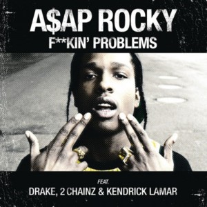 F**kin’ Problems (Clean Version) - A$AP Rocky (Ft. 2 Chainz, Drake & Kendrick Lamar)