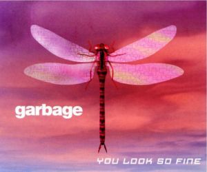 You Look So Fine - Garbage