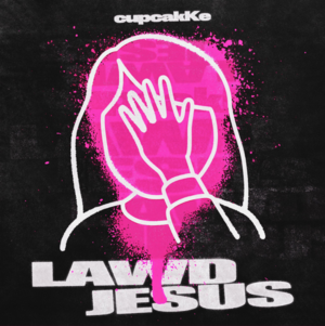 Lawd Jesus - ​cupcakKe