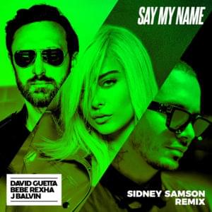 Say My Name (Sidney Samson Extended Mix) - David Guetta, Bebe Rexha & J Balvin