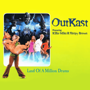 Land of a Million Drums - OutKast (Ft. Killer Mike & Sleepy Brown)