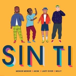 Sin Ti - Menor Menor, Akim, Milly & Lary Over