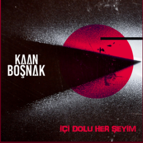 İçi Dolu Her Şeyim - Kaan Boşnak