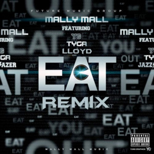 Eat (Remix) - Mally Mall (Ft. Lloyd, Tyga & YG)